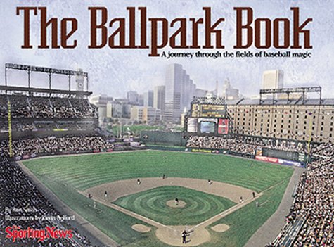 The Ballpark Book : A Journey Through the Fields of Baseball Magic [Paperback] Smith, Ron; Belford, Kevin - Wide World Maps & MORE!