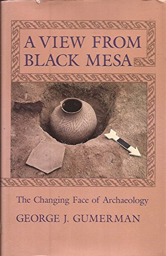 A View From Black Mesa: The Changing Face of Archaeology Gumerman, George J. - Wide World Maps & MORE!
