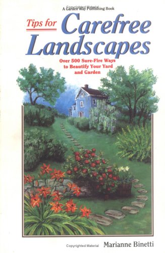 Tips for Carefree Landscapes: Over 500 Sure-Fire Ways to Beautify Your Yard and Garden Binetti, Marianne - Wide World Maps & MORE!