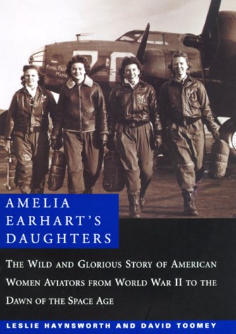 Amelia Earhart's Daughters : The Wild and Glorious Story of American Women Aviators from World War II to the Dawn of the Space Age - Wide World Maps & MORE! - Book - Brand: William Morrow n Co - Wide World Maps & MORE!