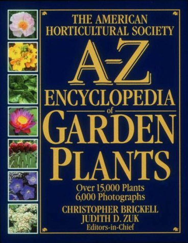The American Horticultural Society A-Z Encyclopedia of Garden Plants - Wide World Maps & MORE!