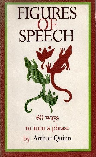 Figures of Speech ~ Sixty Ways to Turn a Phrase Quinn, Arthur - Wide World Maps & MORE!