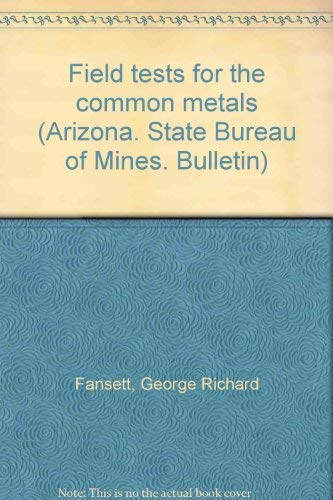 Field tests for the common metals (Arizona. State Bureau of Mines. Bulletin) - Wide World Maps & MORE! - Book - Wide World Maps & MORE! - Wide World Maps & MORE!