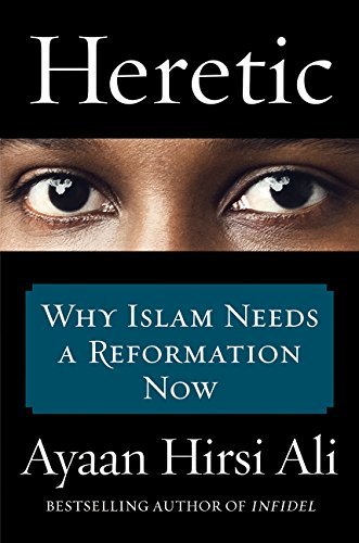 Heretic : Why Islam Needs a Reformation Now [Paperback] Ayaan Hirsii Ail - Wide World Maps & MORE!