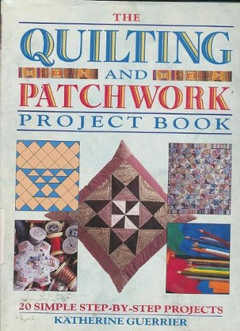 Quilting and Patchwork Project Book: 20 Simple Step-By-Step Projects Guerrier, Katherine - Wide World Maps & MORE!
