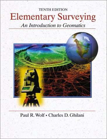 Elementary Surveying: An Introduction to Geomatics, 10th Edition Wolf, Paul R. and Ghilani, Charles D., Ph.D. - Wide World Maps & MORE!