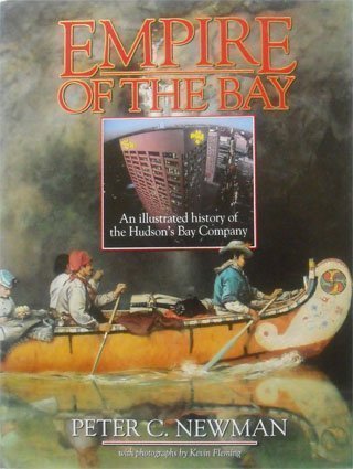 Empire of the Bay: An Illustrated History of the Hudson's Bay Company - Wide World Maps & MORE! - Book - Viking Adult - Wide World Maps & MORE!