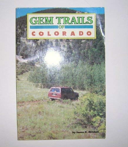 Gem Trails of Colorado [Paperback] Mitchell, James R - Wide World Maps & MORE!