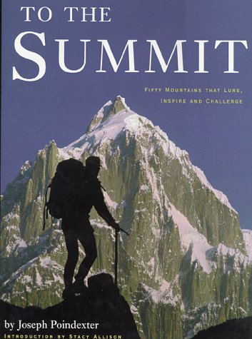 To the Summit: Fifty Mountains that Lure, Inspire and Challenge - Wide World Maps & MORE!