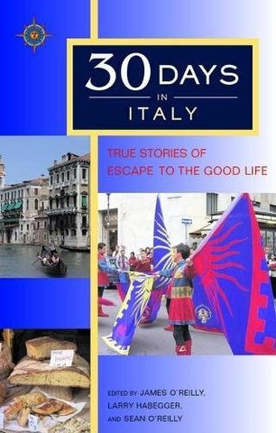 30 Days in Italy: True Stories of Escape to the Good Life - Wide World Maps & MORE! - Book - Brand: Travelers' Tales - Wide World Maps & MORE!
