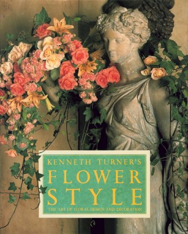 Kenneth Turner's Flower Style: The Art of Floral Design and Decoration - Wide World Maps & MORE!