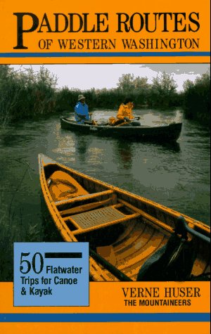 Paddle Routes of Western Washington: 50 Flatwater Trips for Kayak and Canoe - Wide World Maps & MORE!