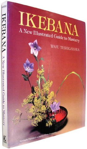 Ikebana: a New Illustrated Guide to Mastery (English and Japanese Edition) Wafu Teshigahara and Kaichi Ushiki - Wide World Maps & MORE!