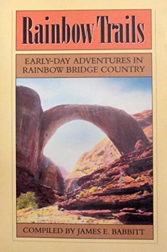 Rainbow Trails: Adventures in the Rainbow Bridge Country - Wide World Maps & MORE! - Book - Brand: Glen Canyon Natural History Assoc - Wide World Maps & MORE!