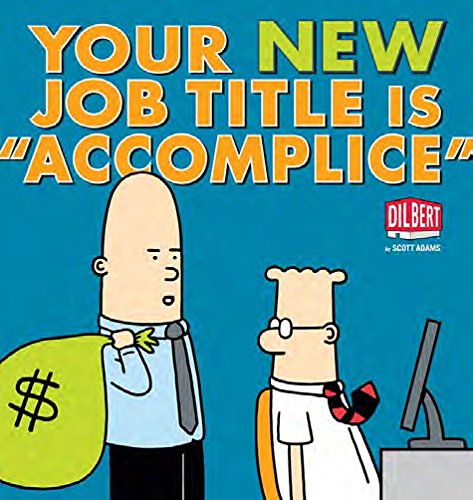 Your New Job Title Is "Accomplice": A Dilbert Book (Volume 40) Adams, Scott - Wide World Maps & MORE!