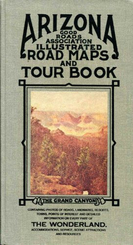 Arizona Good Roads Association Illustrated Road Maps and Tour Book - Wide World Maps & MORE! - Book - Wide World Maps & MORE! - Wide World Maps & MORE!