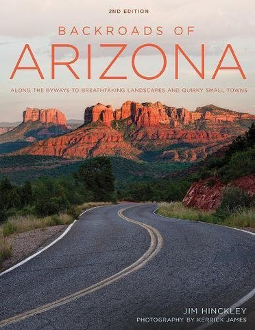 Backroads of Arizona - Second Edition: Along the Byways to Breathtaking Landscapes and Quirky Small Towns - Wide World Maps & MORE! - Book - Voyageur Press - Wide World Maps & MORE!