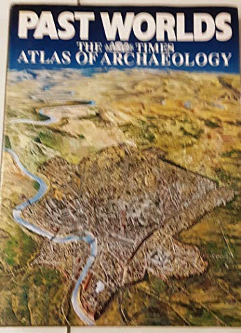 Past Worlds: The Times Atlas of Archaeology - Wide World Maps & MORE! - Book - Wide World Maps & MORE! - Wide World Maps & MORE!