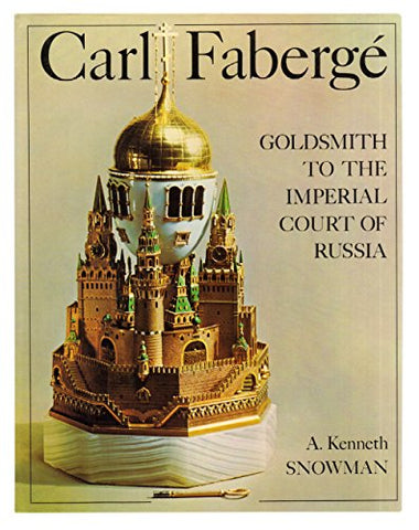 Carl Fabergé, goldsmith to the Imperial Court of Russia / A. Kenneth Snowman - Wide World Maps & MORE!