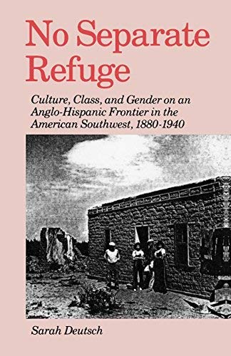 No Separate Refuge: Culture, Class, and Gender on an Anglo-Hispanic Frontier in the American Southwest, 1880-1940 - Wide World Maps & MORE! - Book - Wide World Maps & MORE! - Wide World Maps & MORE!