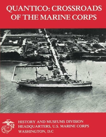 Quantico: Crossroads of the Marine Corps by USMC, Lieutenant Colonel Charles A. Fleming (2014-06-01) [Paperback] - Wide World Maps & MORE!