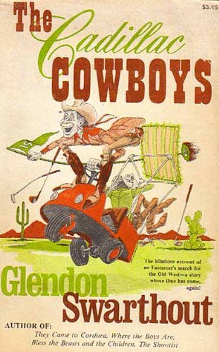 The Cadillac Cowboys Swarthout, Glendon Fred - Wide World Maps & MORE!