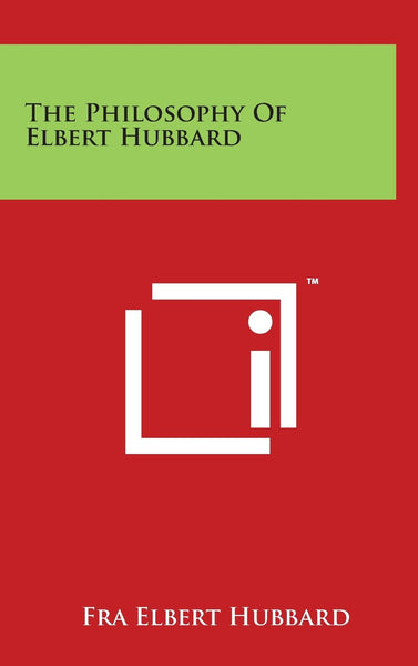 The Philosophy of Elbert Hubbard - Wide World Maps & MORE! - Book - Wide World Maps & MORE! - Wide World Maps & MORE!