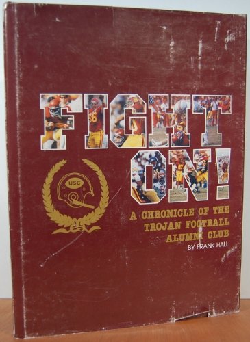 Fight on!: A chronicle of the Trojan Football Alumni Club Hall, Frank - Wide World Maps & MORE!