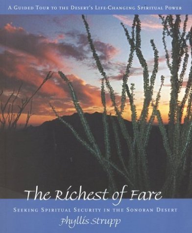 The Richest of Fare: Seeking Spiritual Security in the Sonoran Desert Phyllis Strupp - Wide World Maps & MORE!