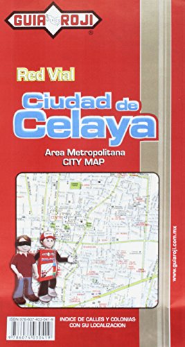 Red Vial Ciudad de Celaya y area metropolitana- Road Map of Celaya & the metropolitan area (Spanish Edition) - Wide World Maps & MORE!