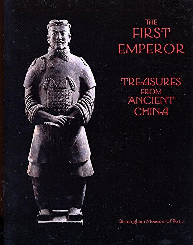 The First Emperor: Treasures From Ancient China [Paperback] Wood, Donald A. - Wide World Maps & MORE!