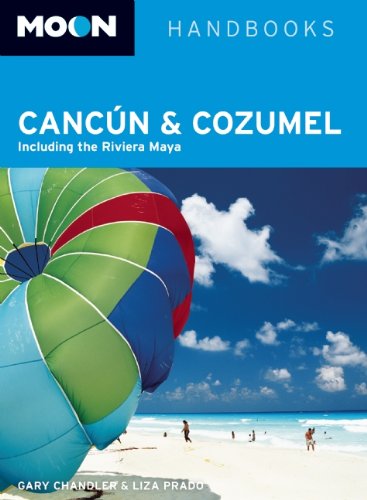 Moon Canc?n and Cozumel: Including the Riviera Maya (Moon Handbooks) [Oct 25, 2011] Chandler, Gary and Prado, Liza - Wide World Maps & MORE! -  - Wide World Maps & MORE! - Wide World Maps & MORE!