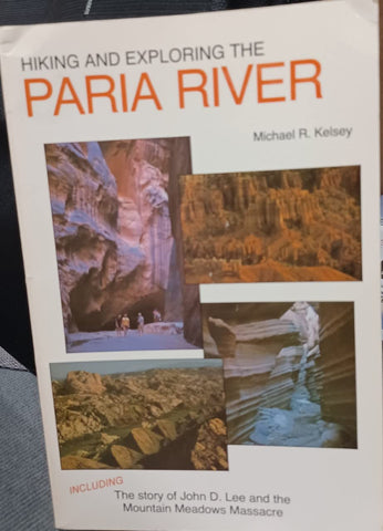 Hiking and Exploring the Paria River Kelsey, Michael R. - Wide World Maps & MORE!