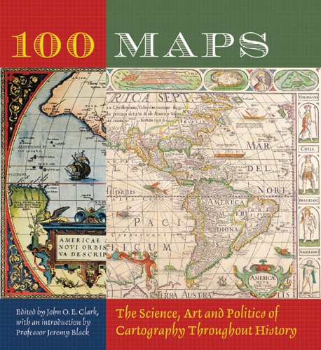 100 Maps: The Science, Art and Politics of Cartography Throughout History - Wide World Maps & MORE!