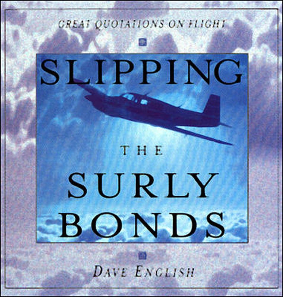 Slipping the Surly Bonds: Great Quotations on Flight Dave English - Wide World Maps & MORE!