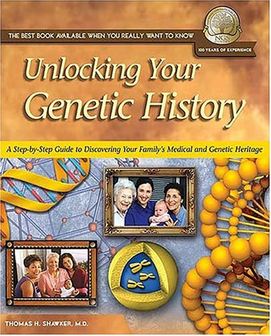 Unlocking Your Genetic History: A Step-By-Step Guide to Discovering Your Family's Medical and Genetic Heritage (National Geneological Society Guide, 6) Shawker, Thomas H., M.D. and Crow, Amy Johnson - Wide World Maps & MORE!
