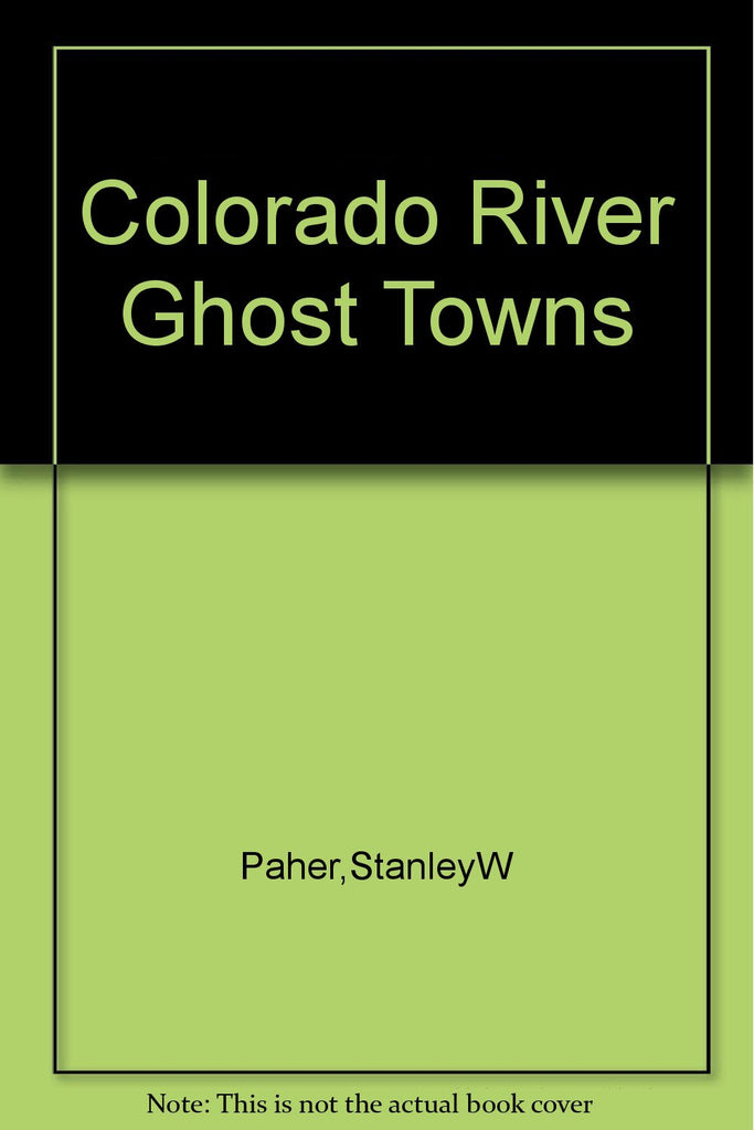 Colorado River Ghost Towns - Wide World Maps & MORE!