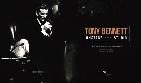 Tony Bennett Onstage and in the Studio - Wide World Maps & MORE! - Book - Sterling - Wide World Maps & MORE!