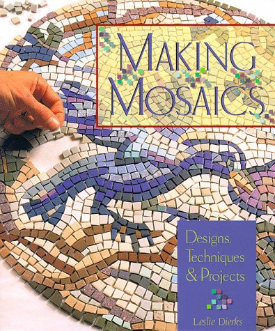 Making Mosaics: Designs, Techniques & Projects Dierks, Leslie - Wide World Maps & MORE!