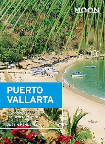 Moon Puerto Vallarta: Including Sayulita & the Riviera Nayarit (Moon Handbooks) - Wide World Maps & MORE! - Book - Wide World Maps & MORE! - Wide World Maps & MORE!
