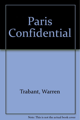 Paris Confidential [Paperback] Trabant, Warren; Trabant, Jean; Reichert, Elizabeth; Hoffman, Schuyler - Wide World Maps & MORE!