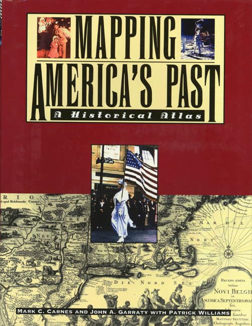 Mapping America's Past: A Historical Atlas (Henry Holt Reference Book) Carnes, Mark C.; Garraty, John A. and Williams, Patrick - Wide World Maps & MORE!