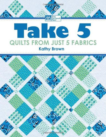Take 5: Quilts from Just 5 Fabrics - Wide World Maps & MORE!