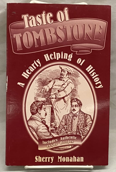 Taste of Tombstone: A Hearty Helping of History Monahan, Sherry - Wide World Maps & MORE!