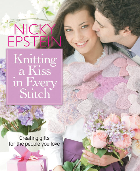 Knitting a Kiss in Every Stitch: Creating Gifts for the People You Love Epstein, Nicky - Wide World Maps & MORE!