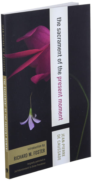 The Sacrament of the Present Moment [Paperback] Jean-Pierre de Caussade; Kitty Muggeridge and Richard J. Foster - Wide World Maps & MORE!