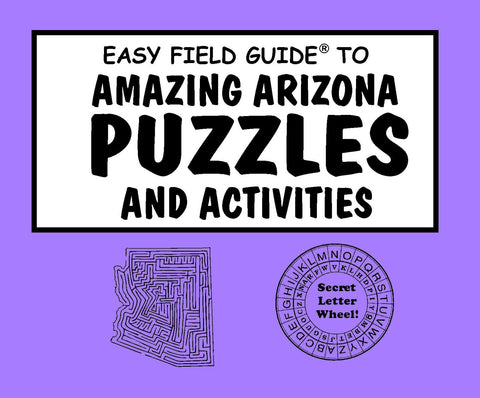 Easy Field Guide To Amazing Arizona Puzzles and Activities (Easy Field Guides) - Wide World Maps & MORE! - Book - American Traveler Press - Wide World Maps & MORE!