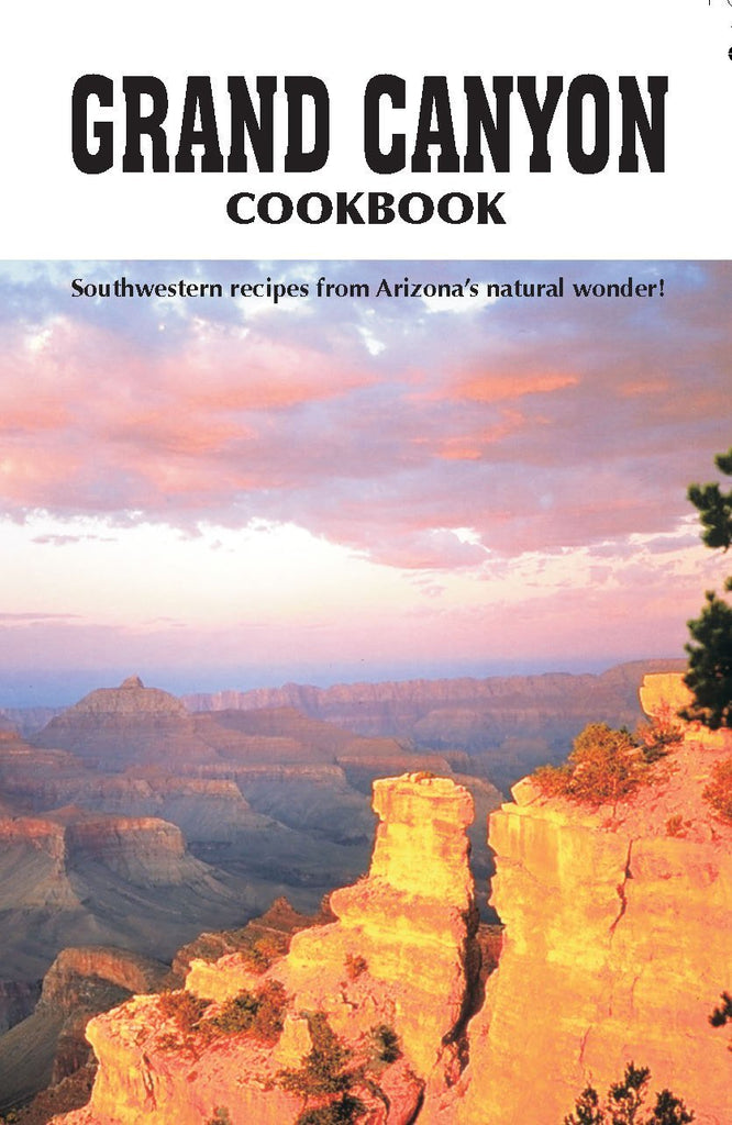 The Grand Canyon Cookbook [Plastic Comb] Bruce Fischer and Bobbi Salts - Wide World Maps & MORE!