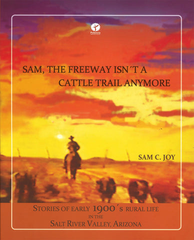 Sam, the freeway isn?t a cattle trail anymore [Hardcover] Sam C. Joy; Roxana Escalera Nava and Mois?s Castilla Gil - Wide World Maps & MORE!
