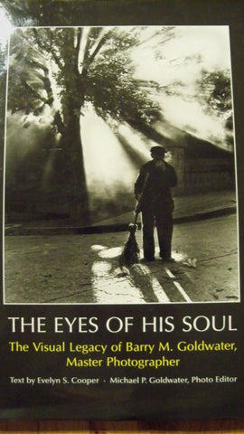 The Eyes of His Soul: The Visual Legacy of Barry M. Goldwater, Master Photographer - Wide World Maps & MORE!